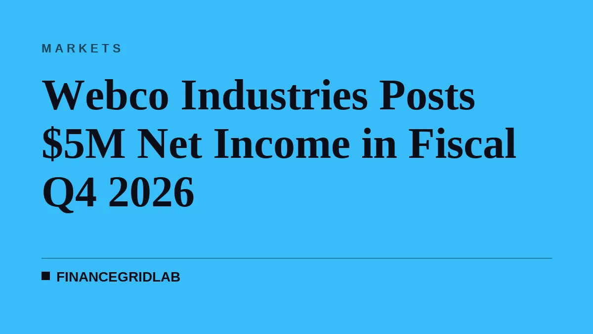 Webco Industries Posts $5M Net Income in Fiscal Q4 2026