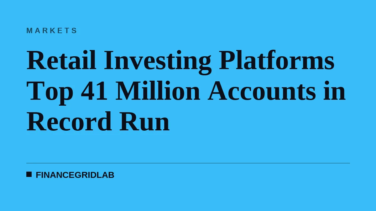 Retail Investing Platforms Top 41 Million Accounts in Record Run
