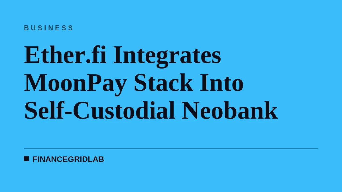 Ether.fi Integrates MoonPay Stack Into Self-Custodial Neobank