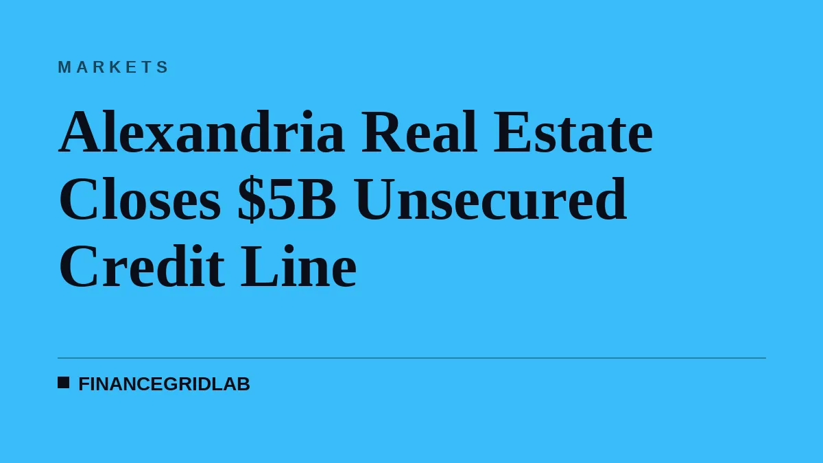 Alexandria Real Estate Closes $5B Unsecured Credit Line