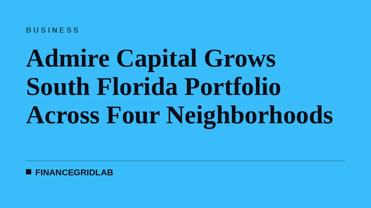 Admire Capital Grows South Florida Portfolio Across Four Neighborhoods