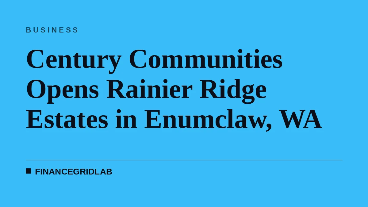 Century Communities Opens Rainier Ridge Estates in Enumclaw, WA