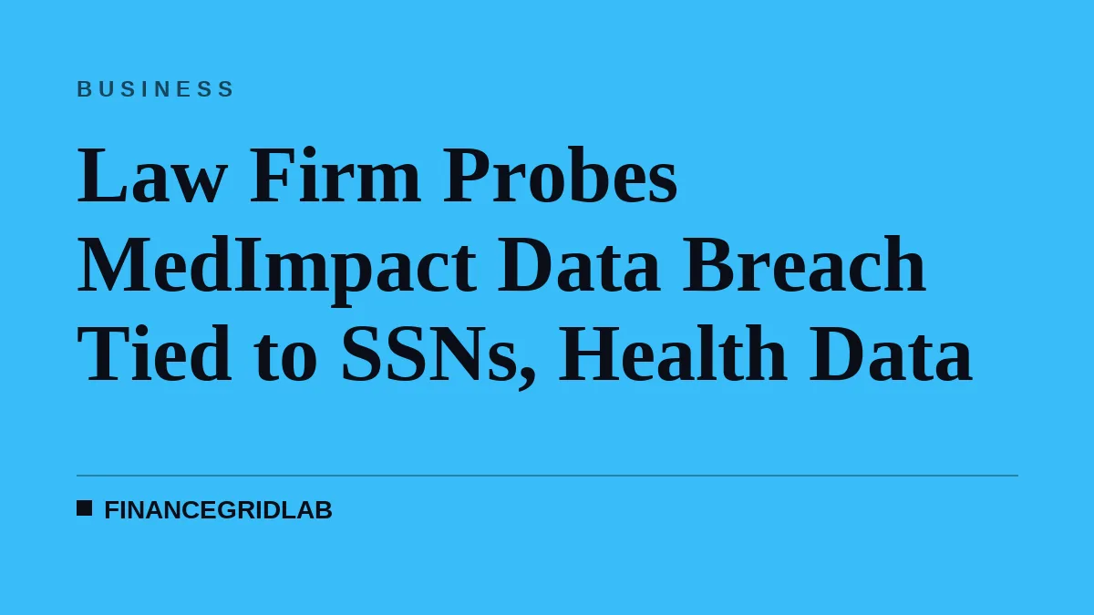 Law Firm Probes MedImpact Data Breach Tied to SSNs, Health Data