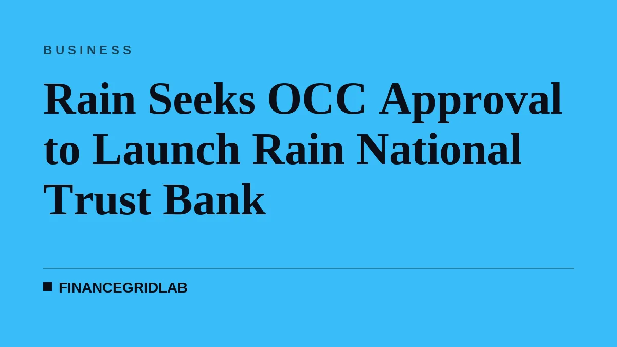 Rain Seeks OCC Approval to Launch Rain National Trust Bank