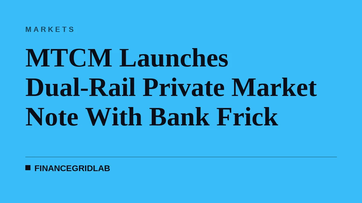 MTCM Launches Dual-Rail Private Market Note With Bank Frick