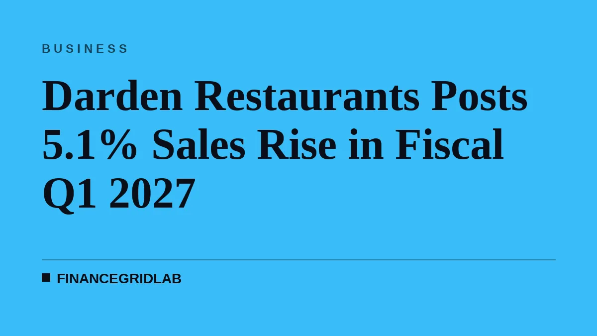 Darden Restaurants Posts 5.1% Sales Rise in Fiscal Q1 2027