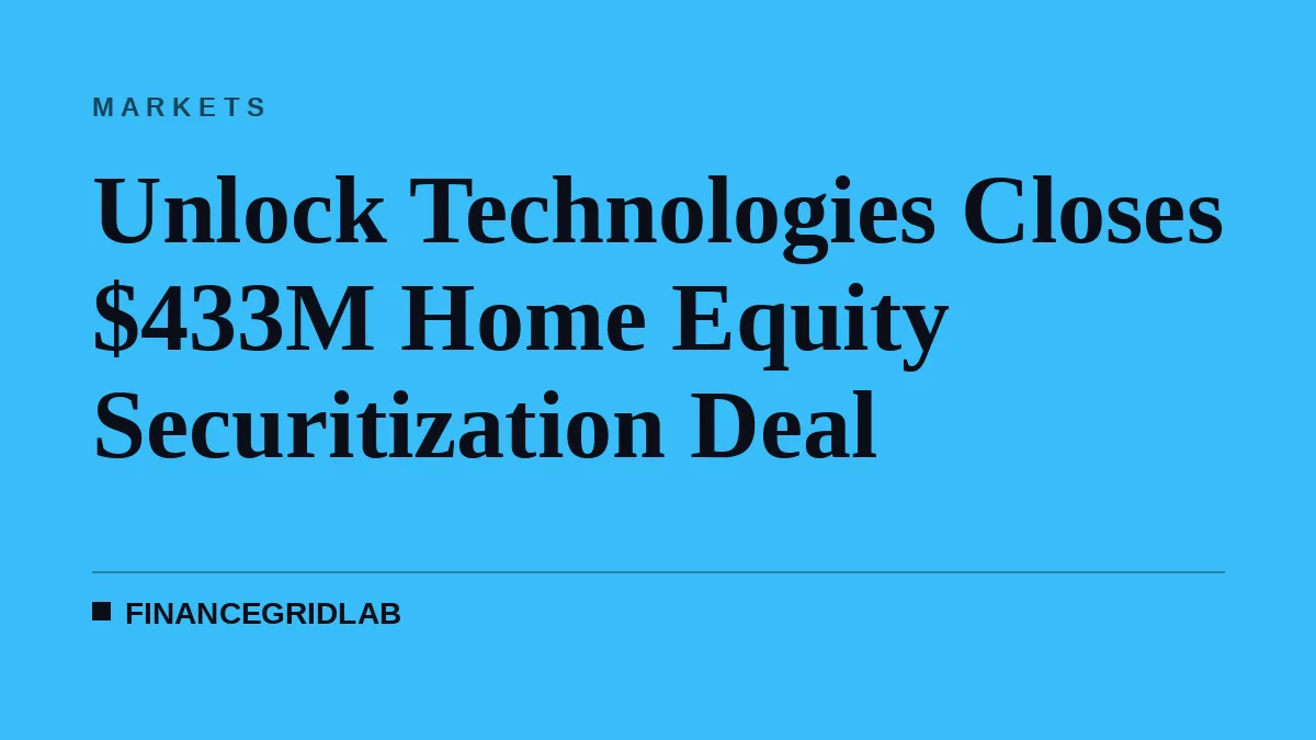 Unlock Technologies Closes $433M Home Equity Securitization Deal