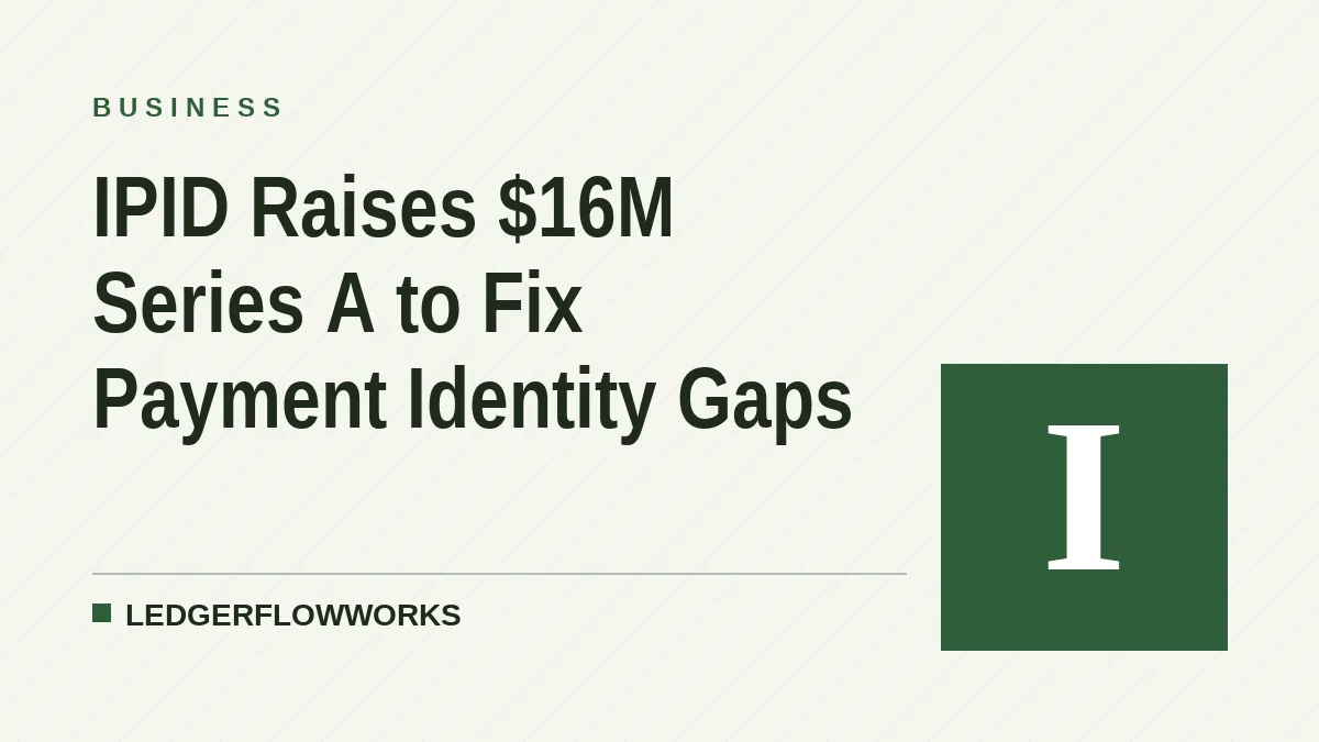 IPID Raises $16M Series A to Fix Payment Identity Gaps