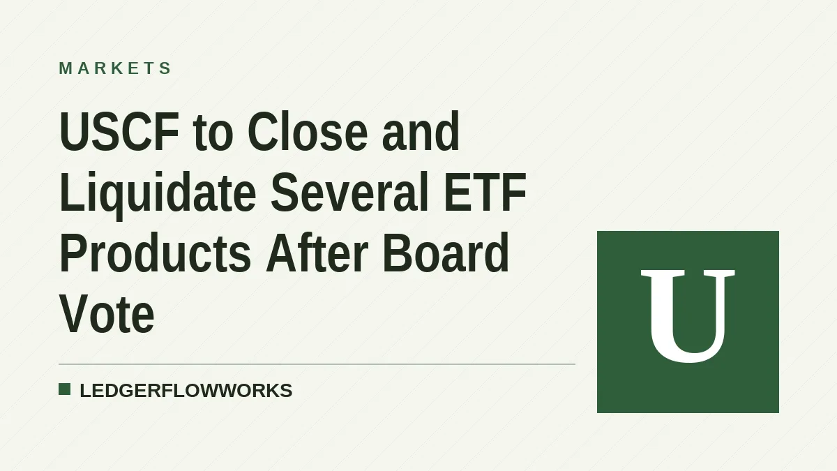 USCF to Close and Liquidate Several ETF Products After Board Vote