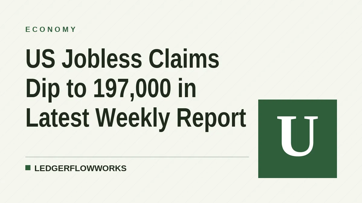 US Jobless Claims Dip to 197,000 in Latest Weekly Report
