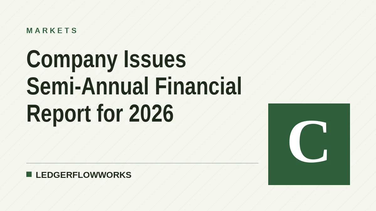 Company Issues Semi-Annual Financial Report for 2026