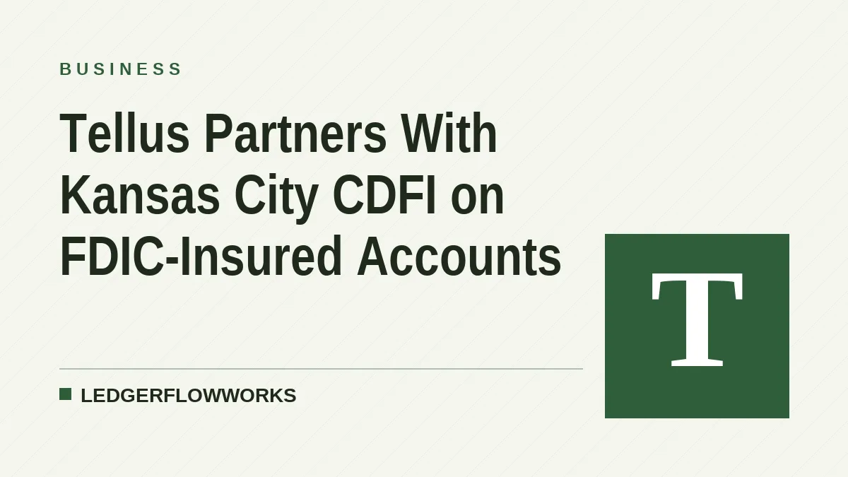 Tellus Partners With Kansas City CDFI on FDIC-Insured Accounts