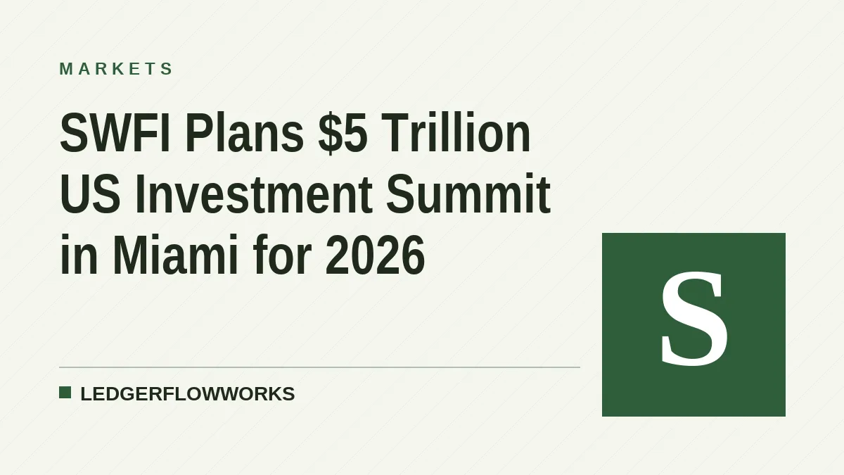 SWFI Plans $5 Trillion US Investment Summit in Miami for 2026