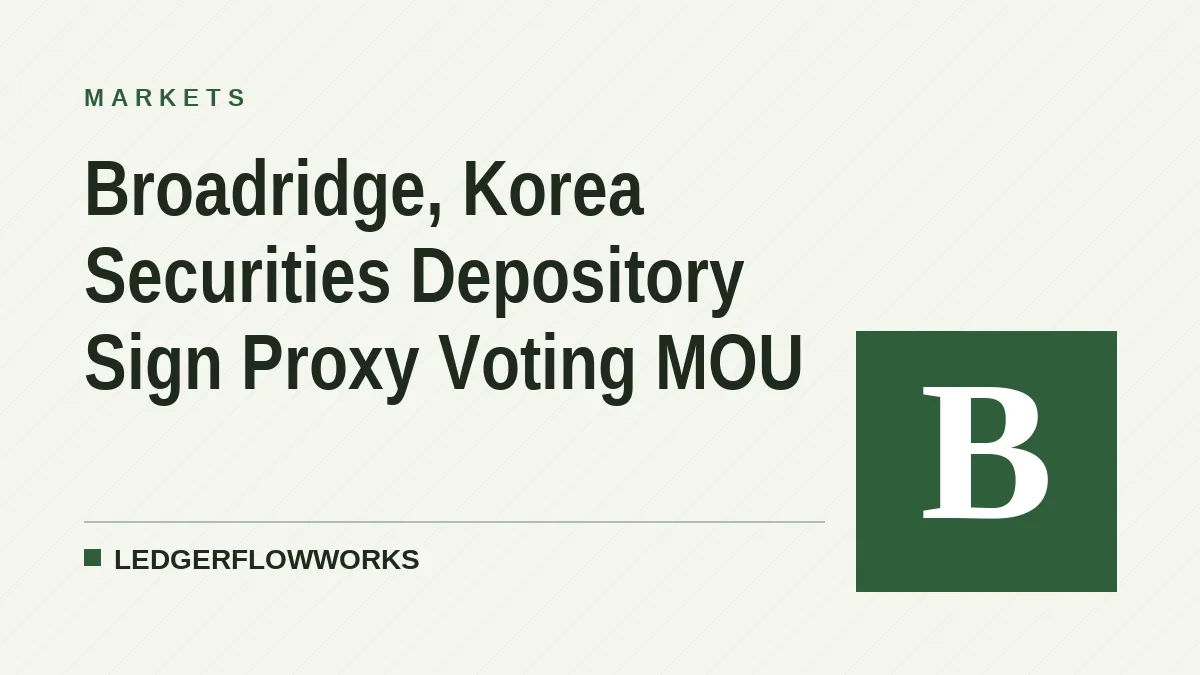 Broadridge, Korea Securities Depository Sign Proxy Voting MOU