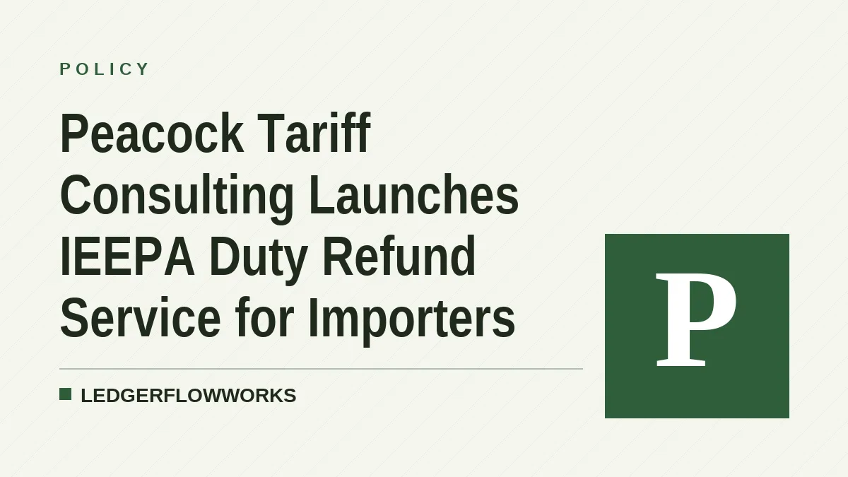 Peacock Tariff Consulting Launches IEEPA Duty Refund Service for Importers