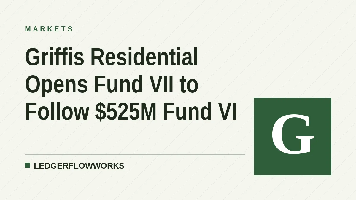 Griffis Residential Opens Fund VII to Follow $525M Fund VI