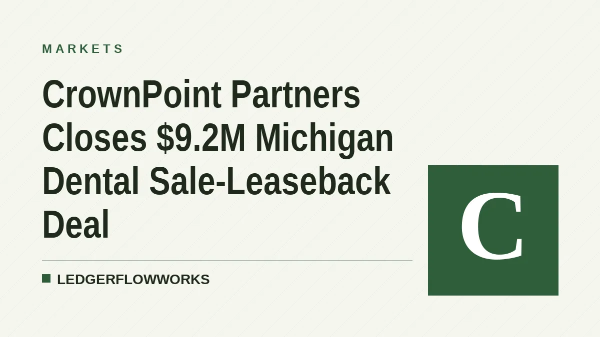 CrownPoint Partners Closes $9.2M Michigan Dental Sale-Leaseback Deal