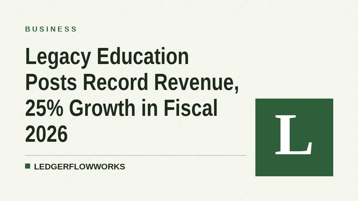 Legacy Education Posts Record Revenue, 25% Growth in Fiscal 2026