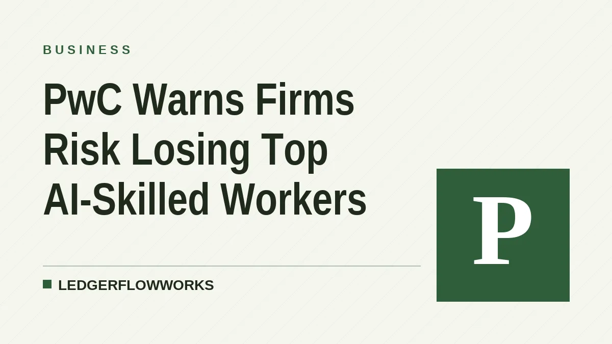 PwC Warns Firms Risk Losing Top AI-Skilled Workers