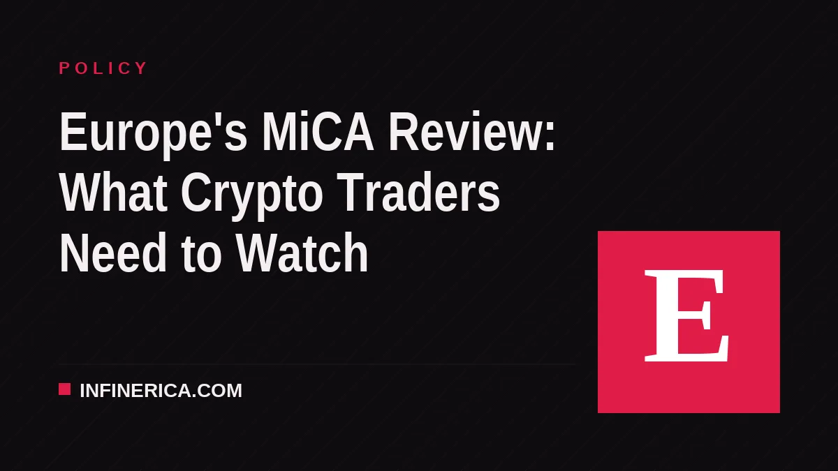 Europe's MiCA Review: What Crypto Traders Need to Watch