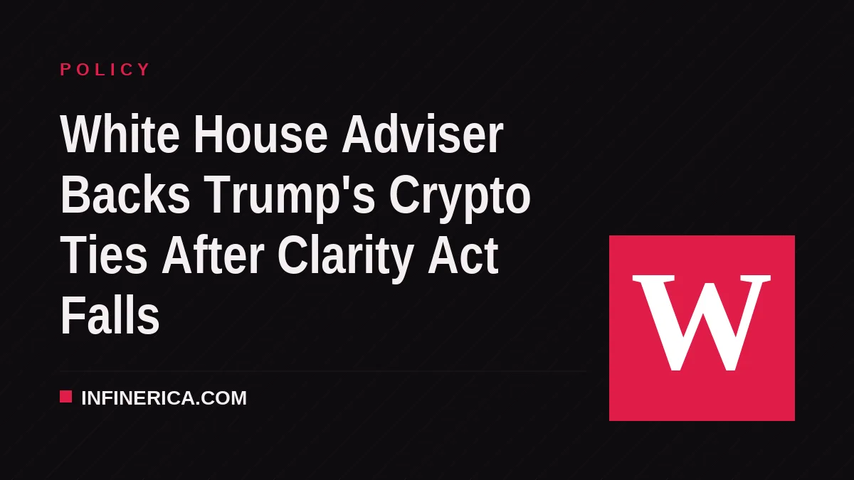 White House Adviser Backs Trump's Crypto Ties After Clarity Act Falls
