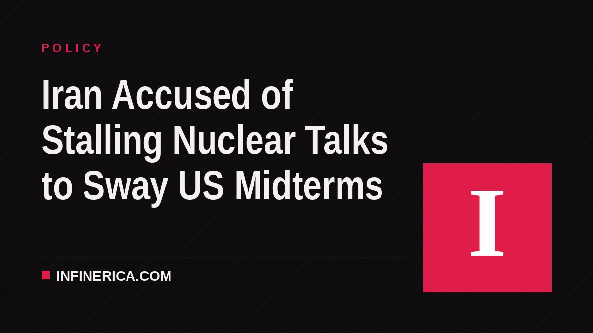 Iran Accused of Stalling Nuclear Talks to Sway US Midterms