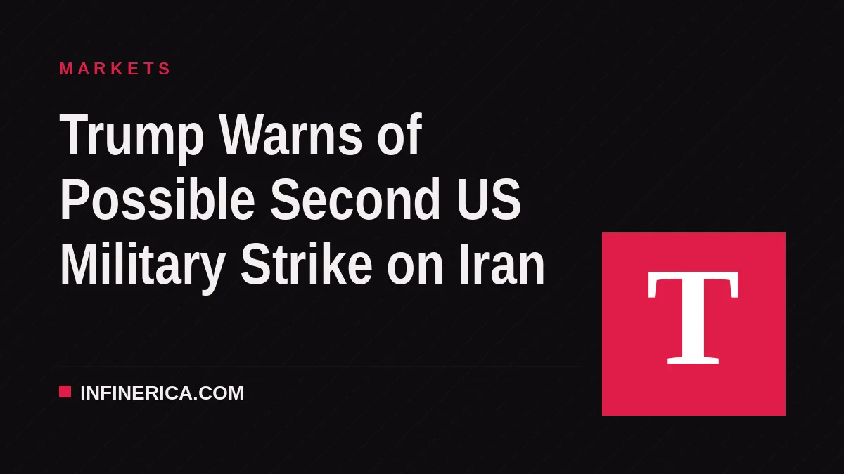 Trump Warns of Possible Second US Military Strike on Iran