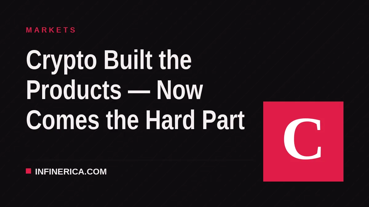 Crypto Built the Products — Now Comes the Hard Part