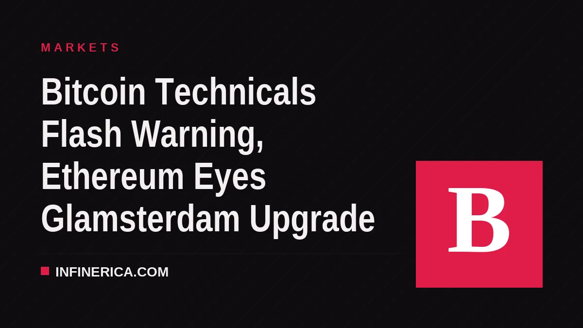 Bitcoin Technicals Flash Warning, Ethereum Eyes Glamsterdam Upgrade