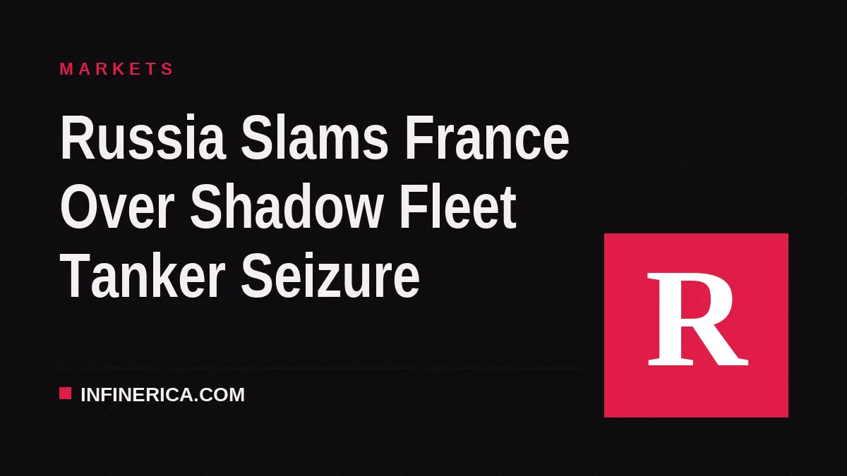 Russia Slams France Over Shadow Fleet Tanker Seizure