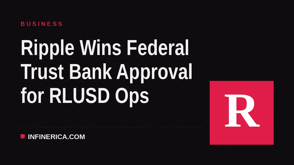 Ripple Wins Federal Trust Bank Approval for RLUSD Ops