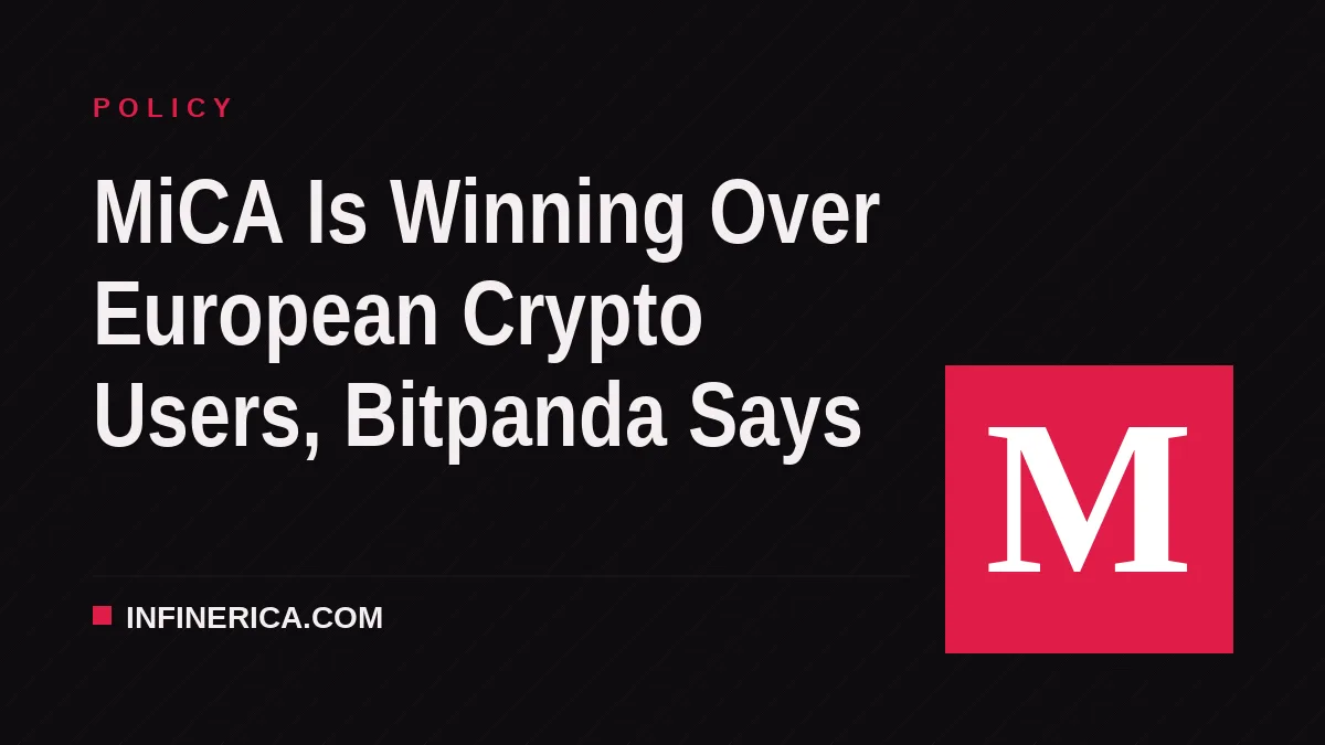 MiCA Is Winning Over European Crypto Users, Bitpanda Says