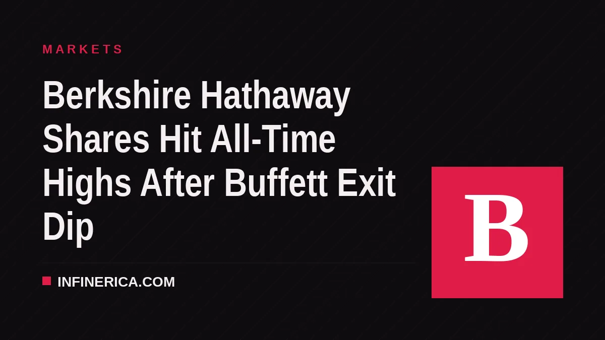 Berkshire Hathaway Shares Hit All-Time Highs After Buffett Exit Dip