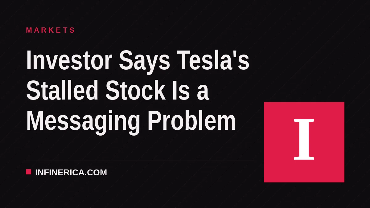 Investor Says Tesla's Stalled Stock Is a Messaging Problem
