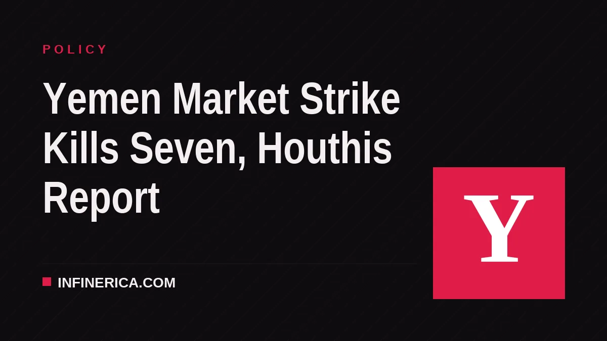 Yemen Market Strike Kills Seven, Houthis Report