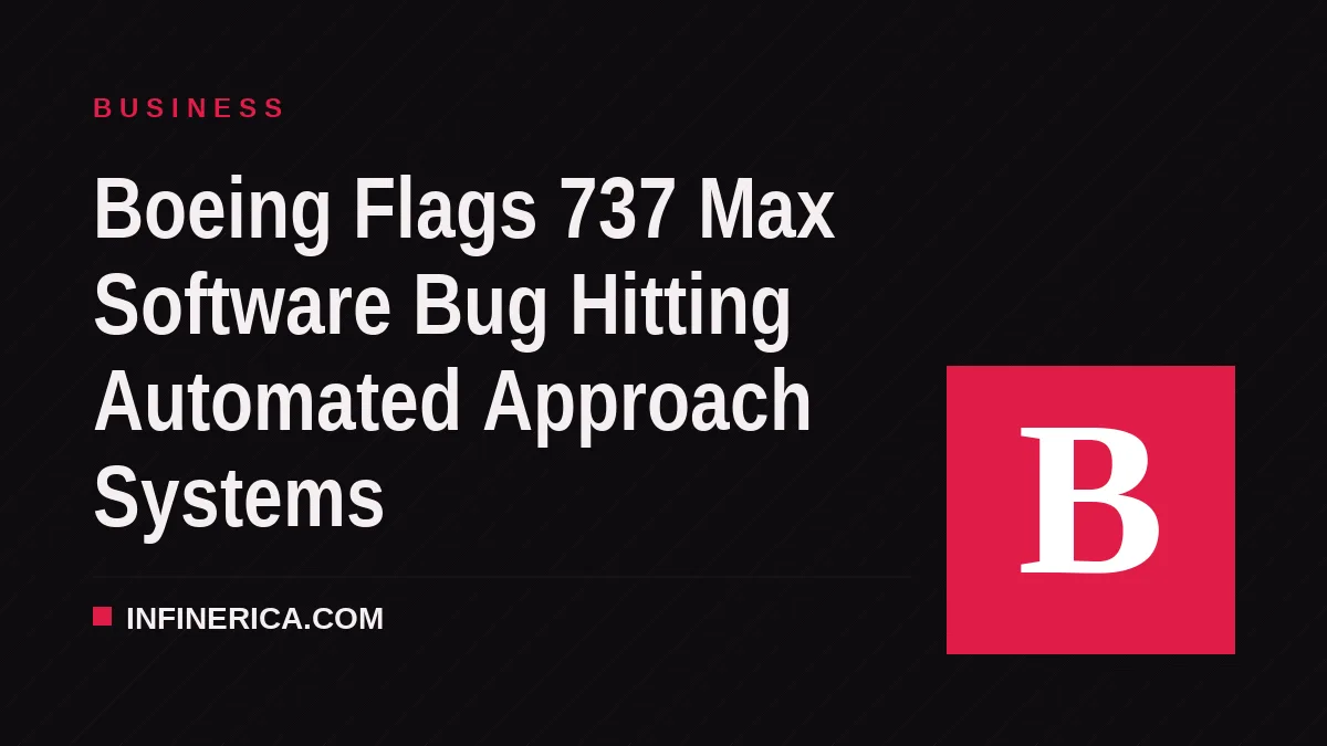 Boeing Flags 737 Max Software Bug Hitting Automated Approach Systems