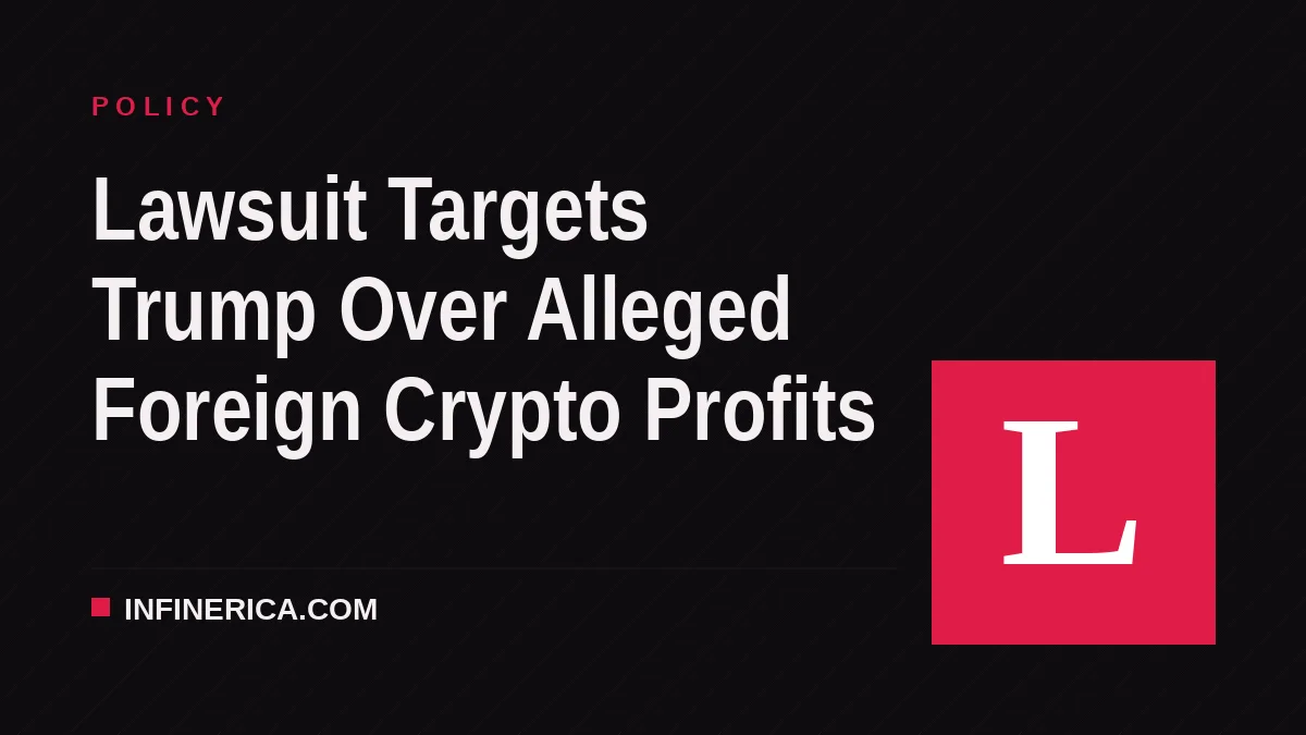 Lawsuit Targets Trump Over Alleged Foreign Crypto Profits