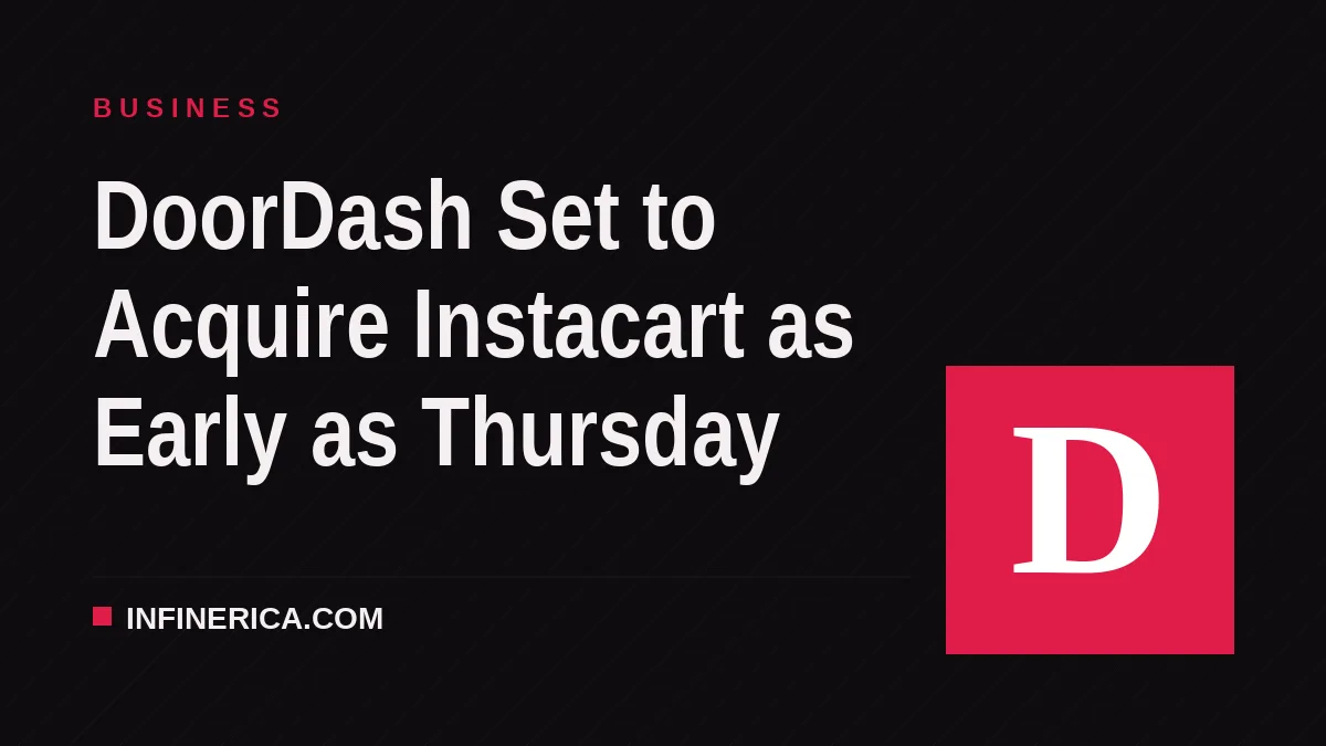DoorDash Set to Acquire Instacart as Early as Thursday
