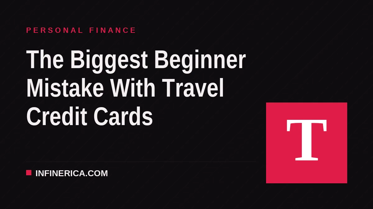 The Biggest Beginner Mistake With Travel Credit Cards