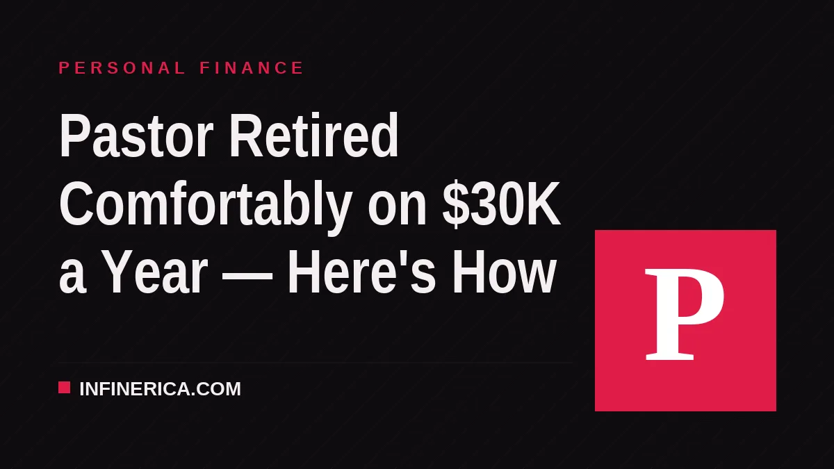 Pastor Retired Comfortably on $30K a Year — Here's How