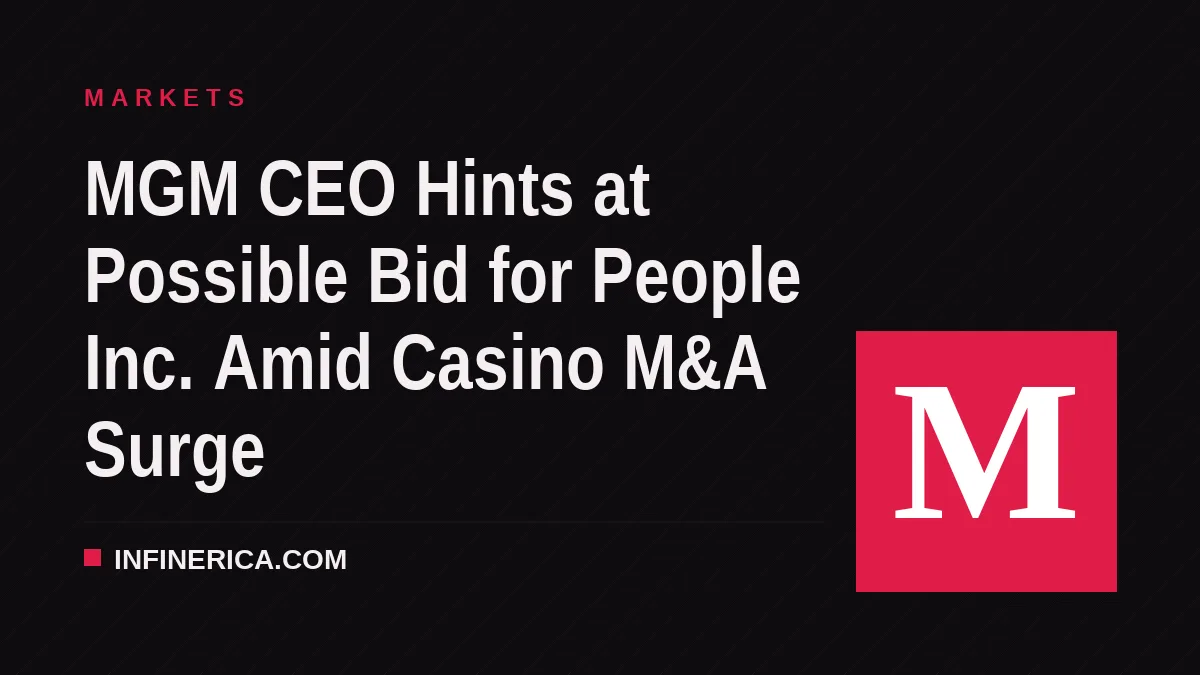 MGM CEO Hints at Possible Bid for People Inc. Amid Casino M&A Surge