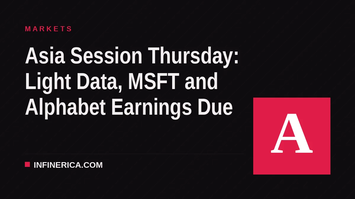 Asia Session Thursday: Light Data, MSFT and Alphabet Earnings Due