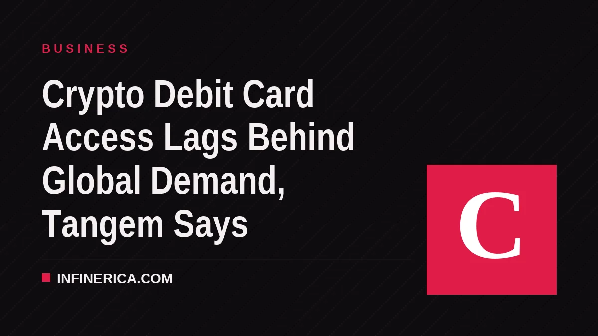 Crypto Debit Card Access Lags Behind Global Demand, Tangem Says