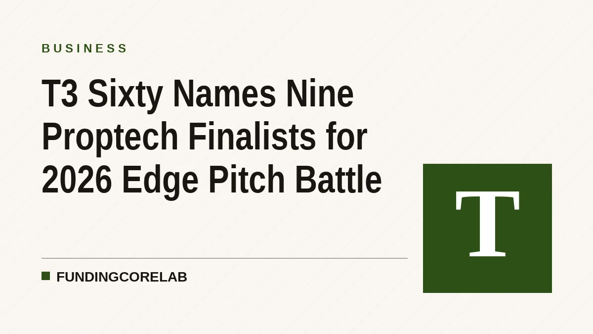 T3 Sixty Names Nine Proptech Finalists for 2026 Edge Pitch Battle