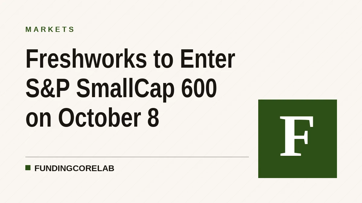 Freshworks to Enter S&P SmallCap 600 on October 8