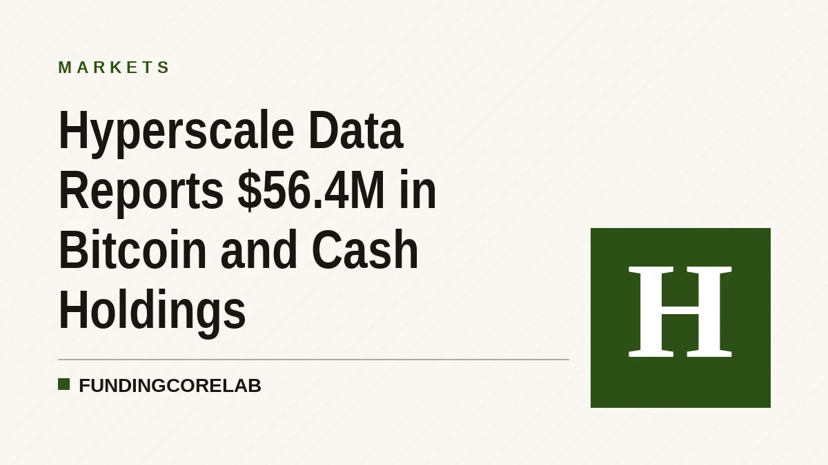 Hyperscale Data Reports $56.4M in Bitcoin and Cash Holdings