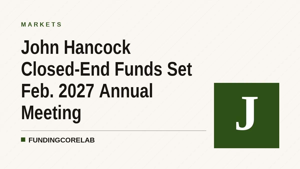 John Hancock Closed-End Funds Set Feb. 2027 Annual Meeting