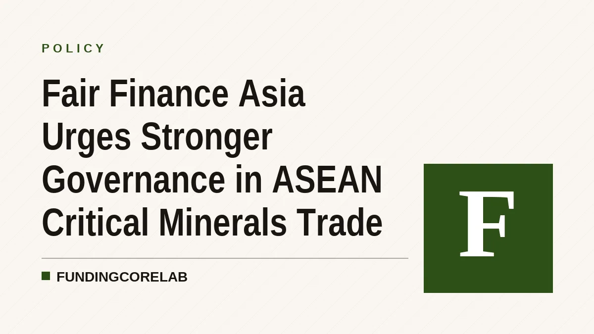 Fair Finance Asia Urges Stronger Governance in ASEAN Critical Minerals Trade