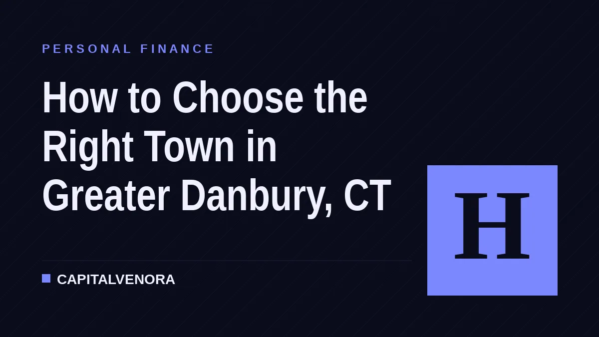 How to Choose the Right Town in Greater Danbury, CT