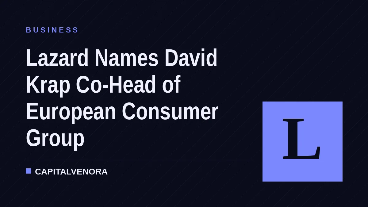 Lazard Names David Krap Co-Head of European Consumer Group